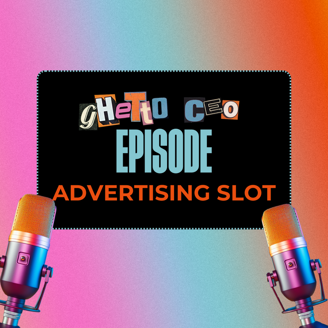 GhettoCEO Podcast Episode Advertising