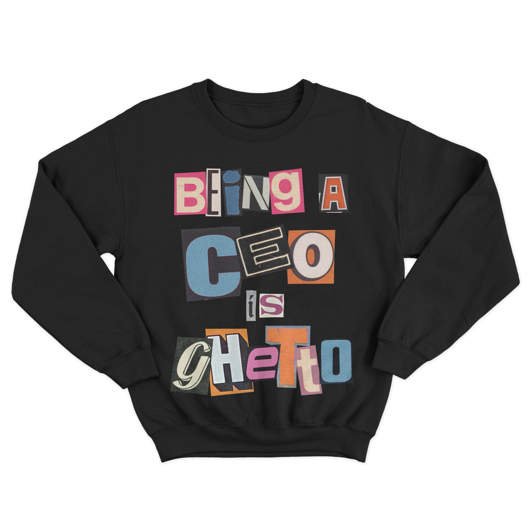 Being A CEO Is Ghetto Logo - Sweatshirt