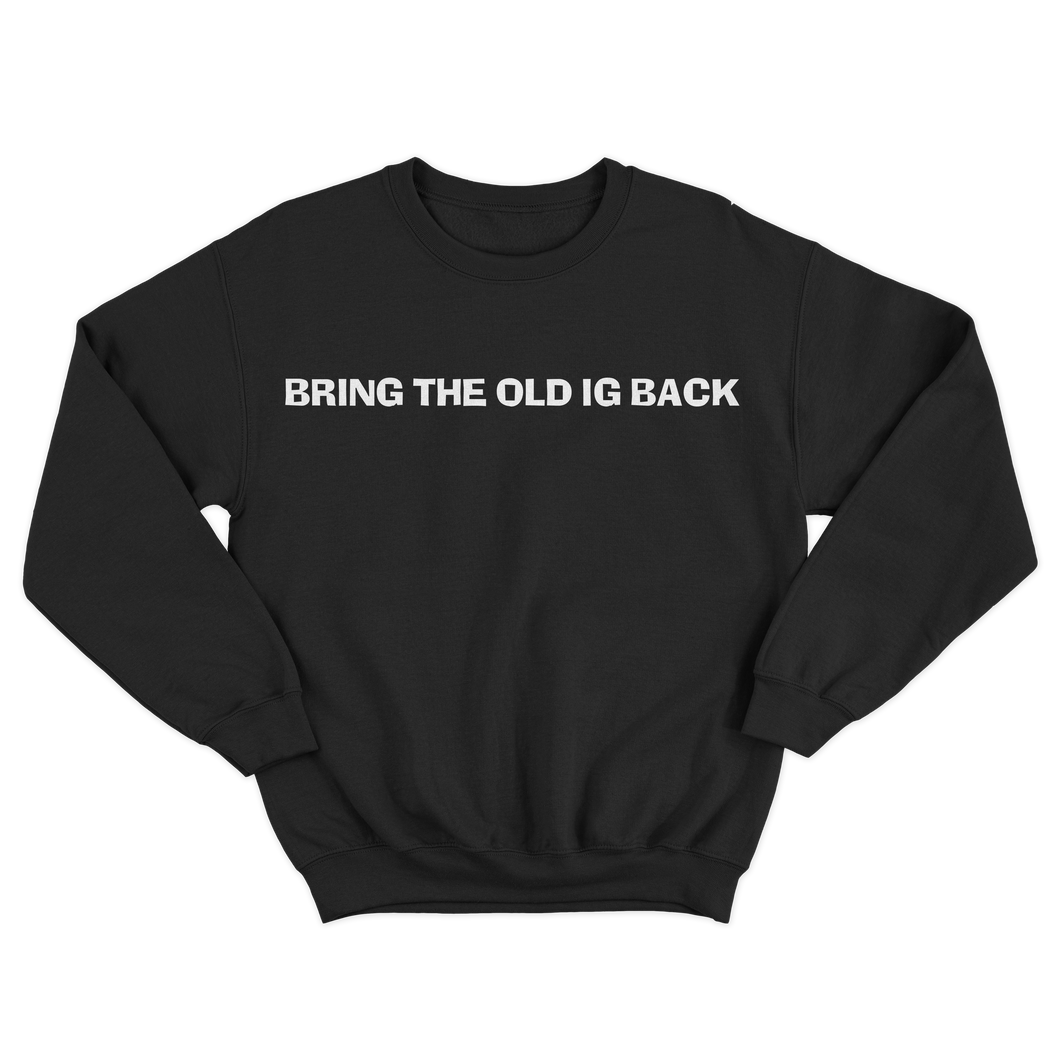 Bring Back The OLD Instagram - Sweatshirt